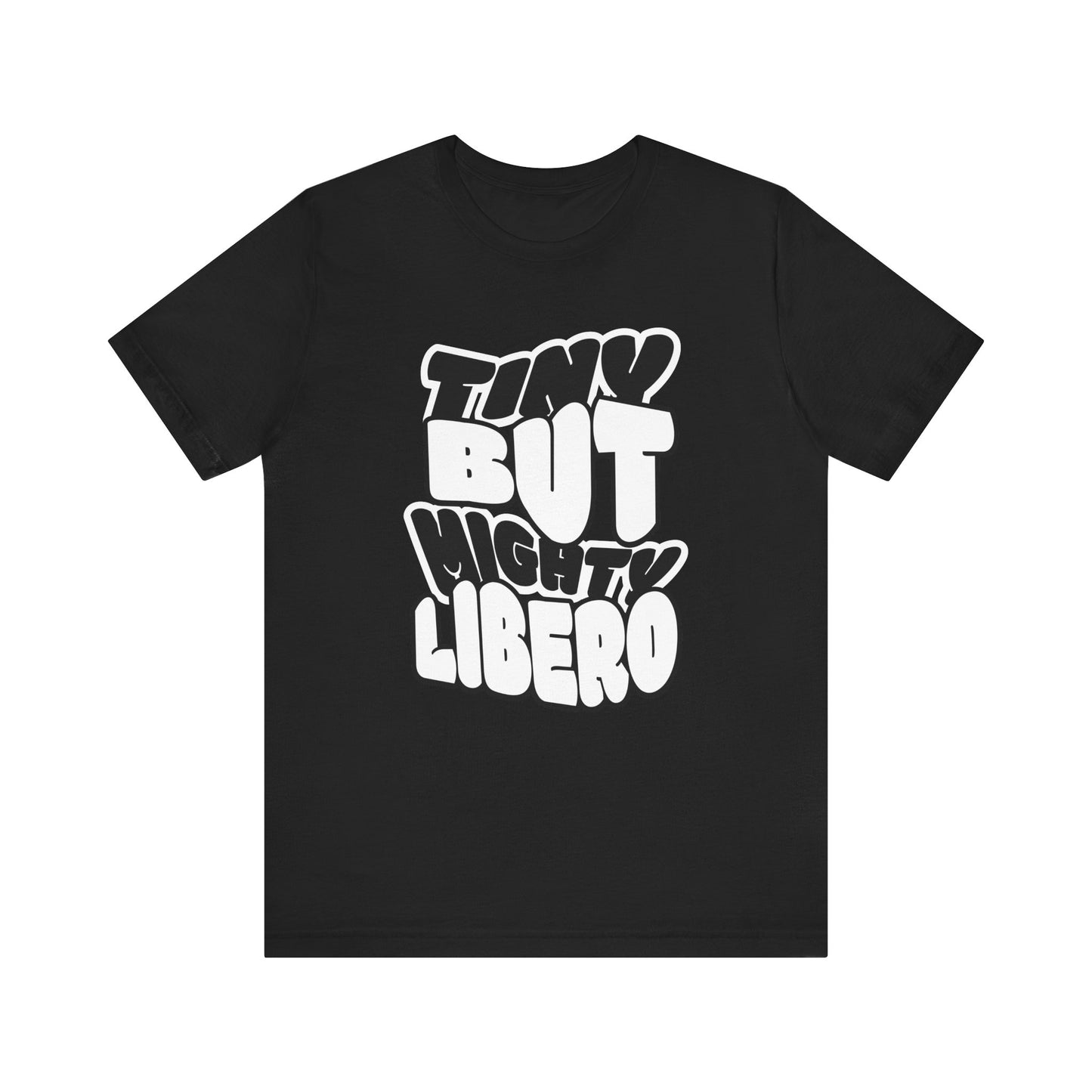 Tiny But Mighty Libero T-shirt