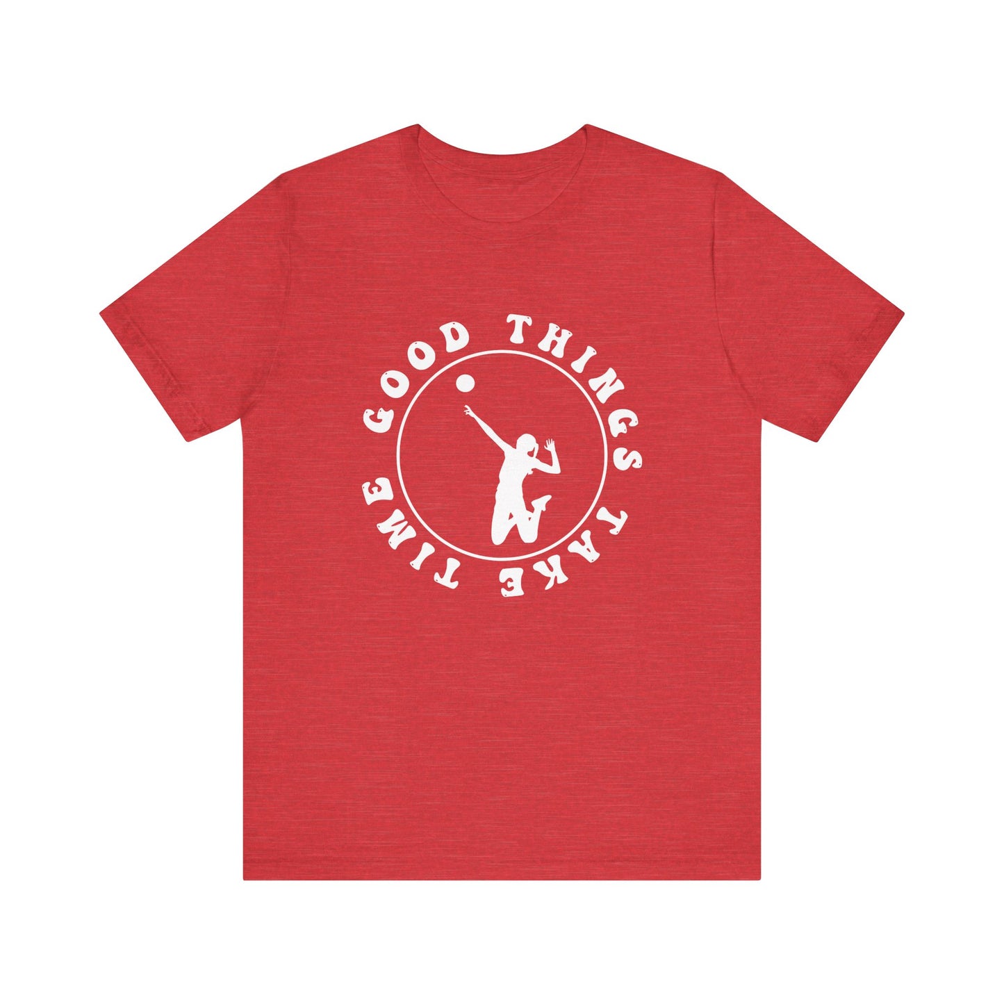 Good Things Take Time T-shirt
