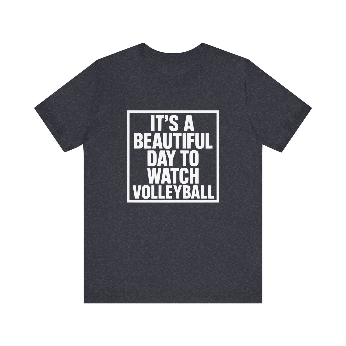 It's A Beautiful Day To Watch Volleyball T-shirt