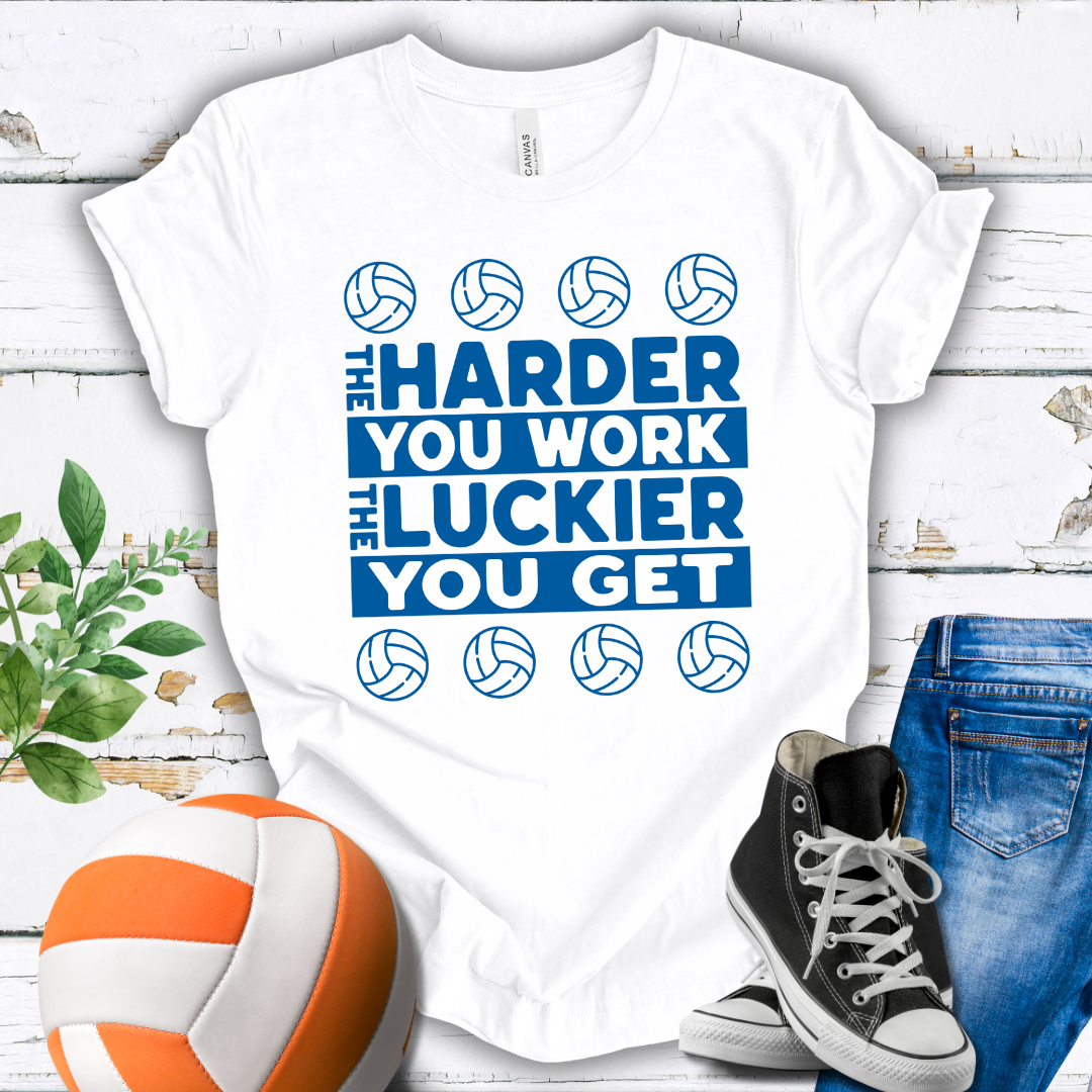 The Harder You Work The Luckier You Get T-shirt