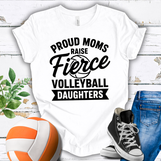 Proud Moms Raise Fierce Volleyball Daughtrs T-shirt