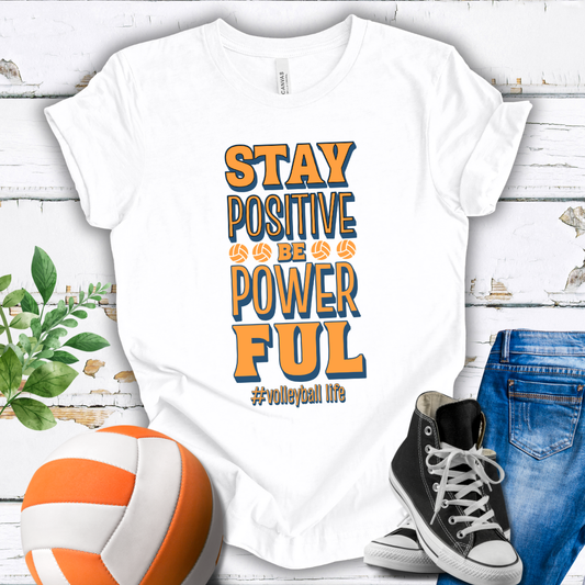 Stay Positive Be Powerful T-shirt