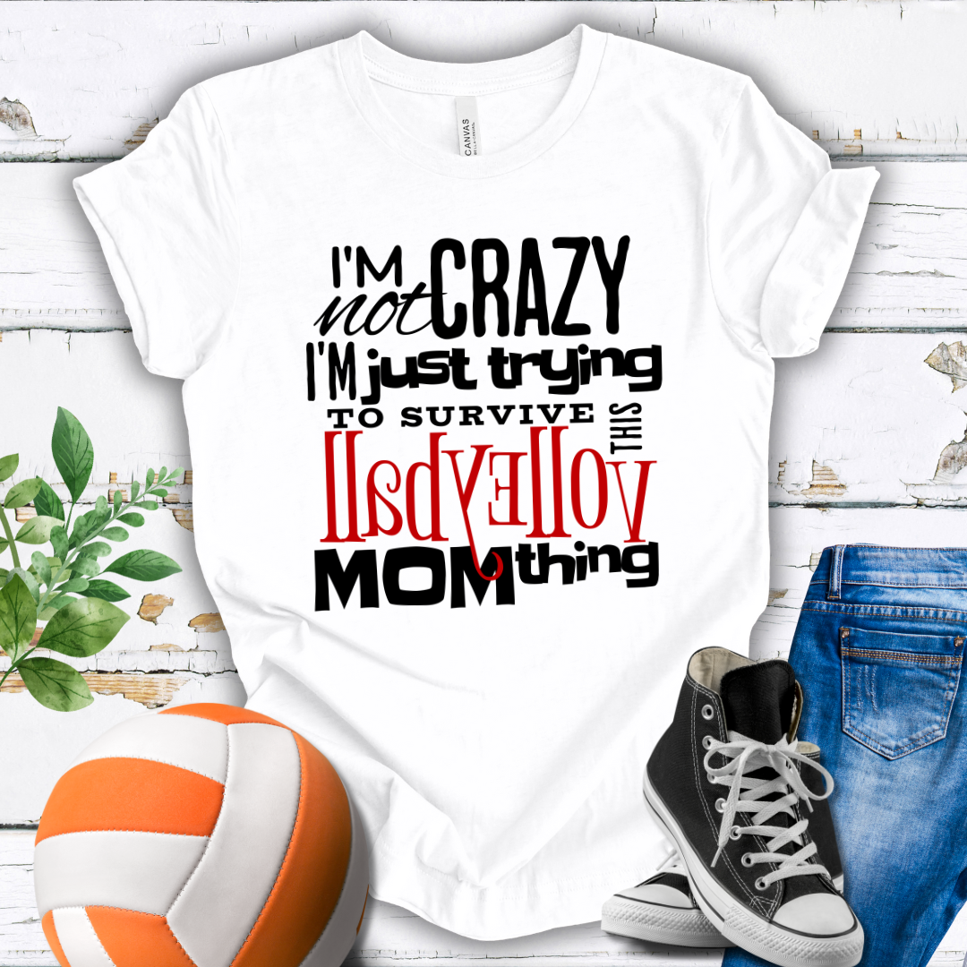 I'm Not Crazy... MOM Thing T-shirt