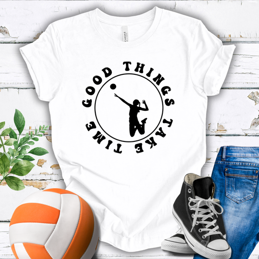 Good Things Take Time T-shirt