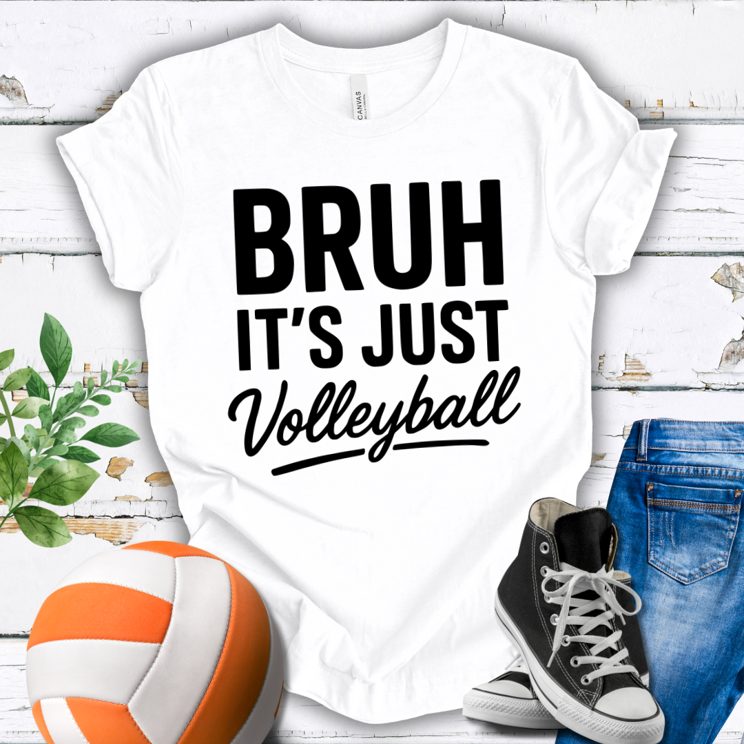 Bruh It's Just Volleyball T-shirt