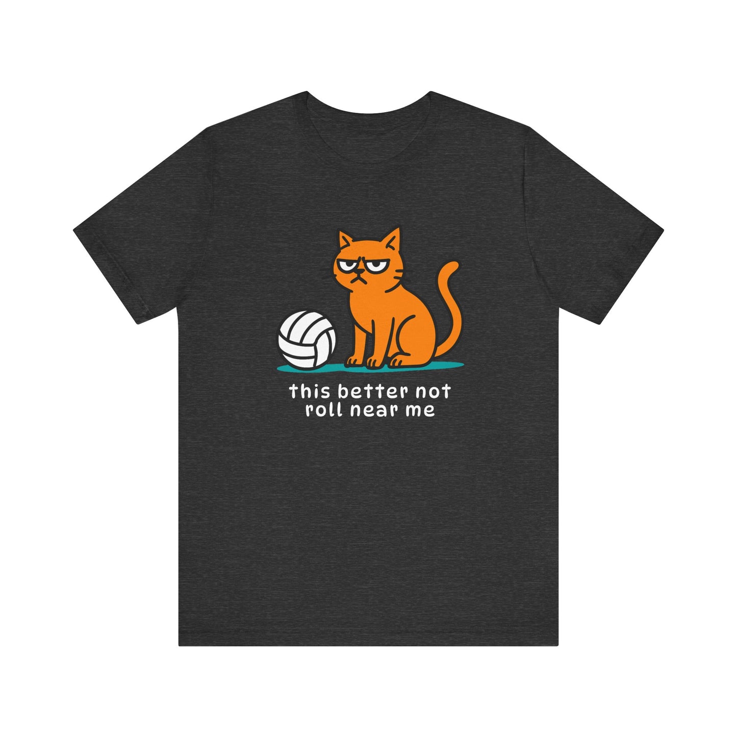 This Better Not Roll Near Me T-shirt