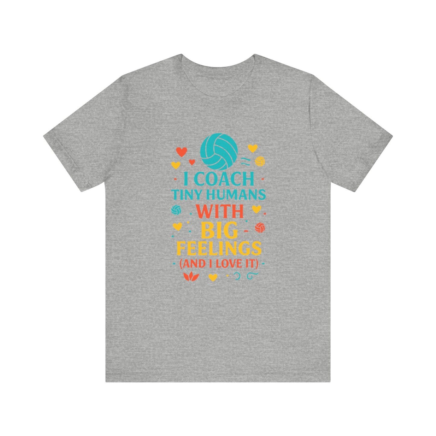 I Coach Tiny Humans With Big Feelings T-shirt