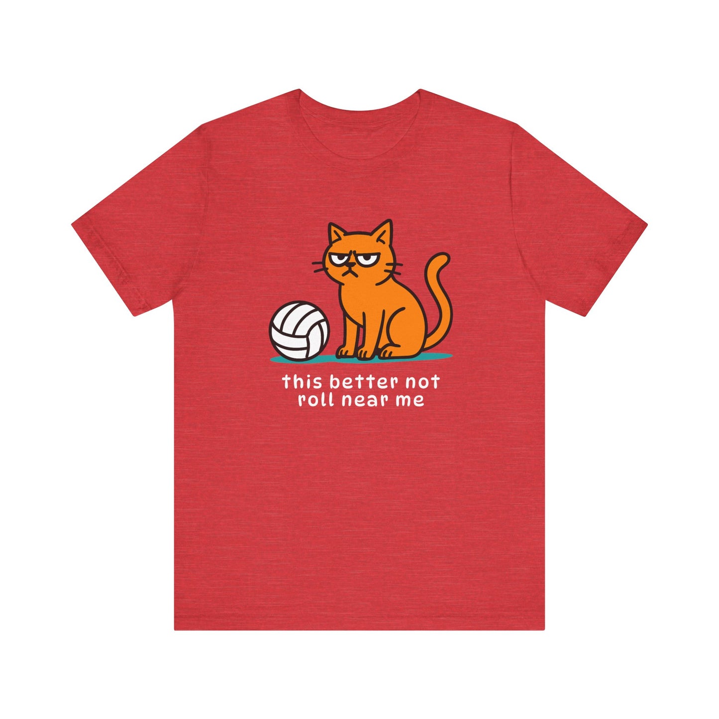 This Better Not Roll Near Me T-shirt