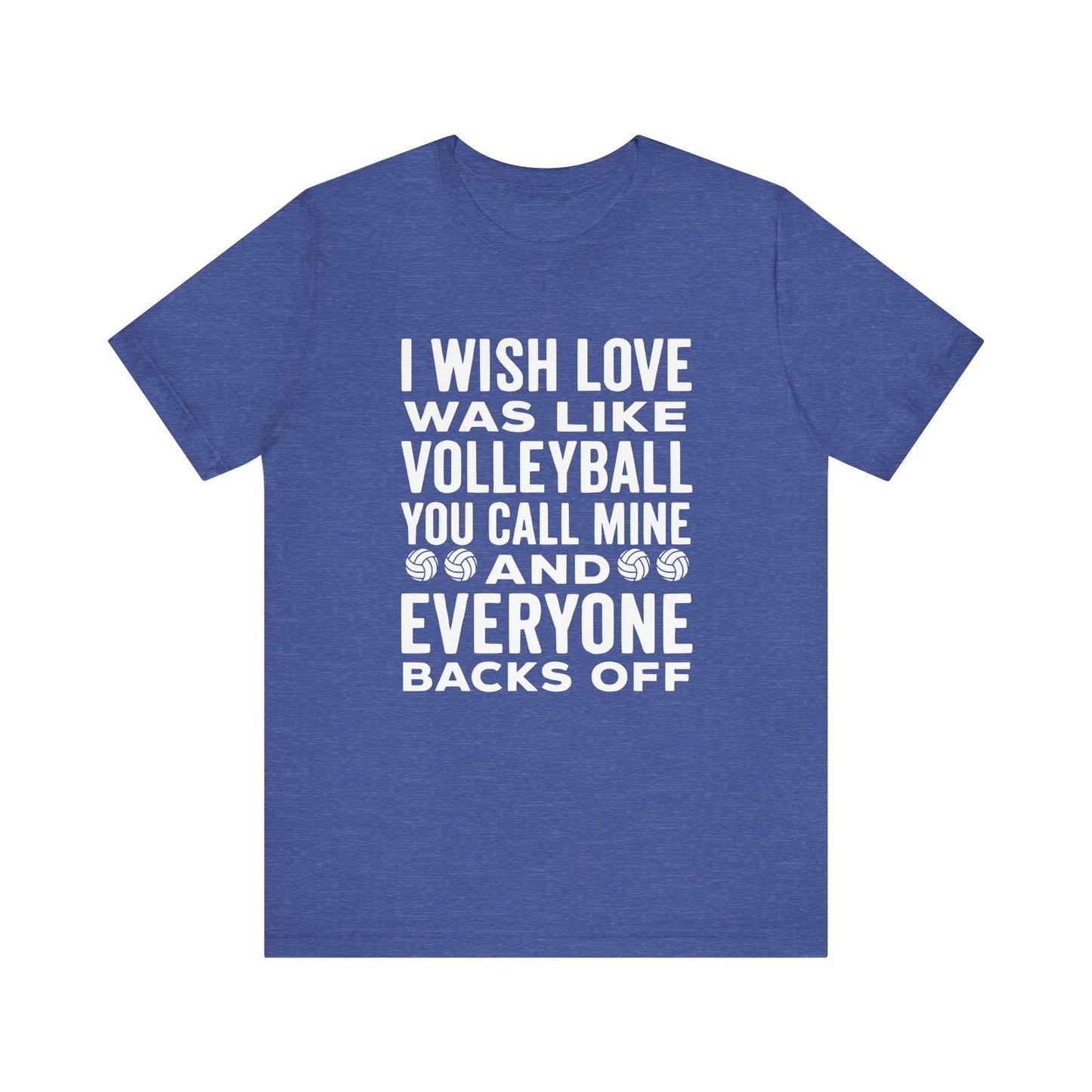 I Wish Love Was Like Volleyball T-shirt