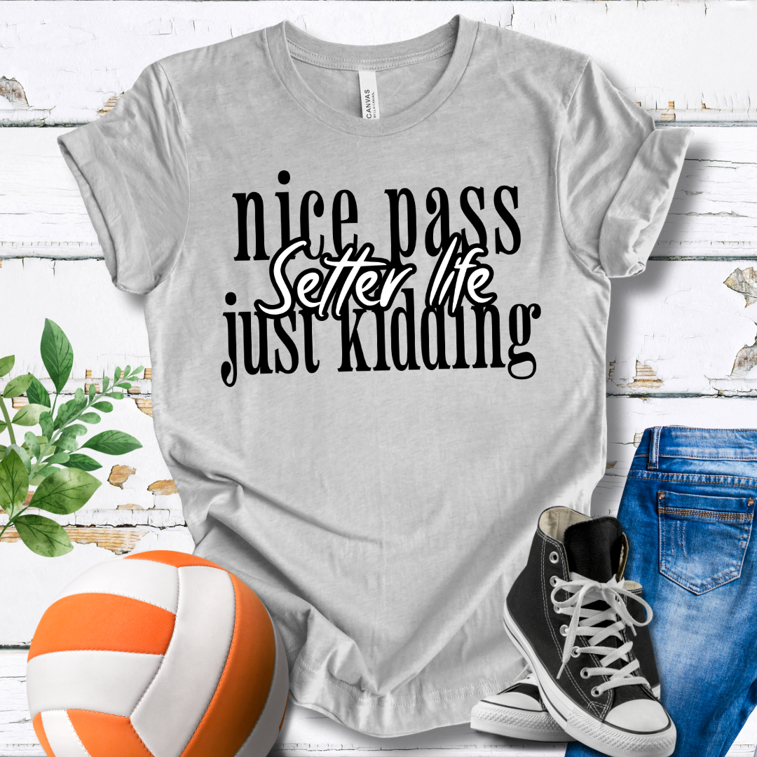 Setter Life Nice Pass Just Kidding T-shirt