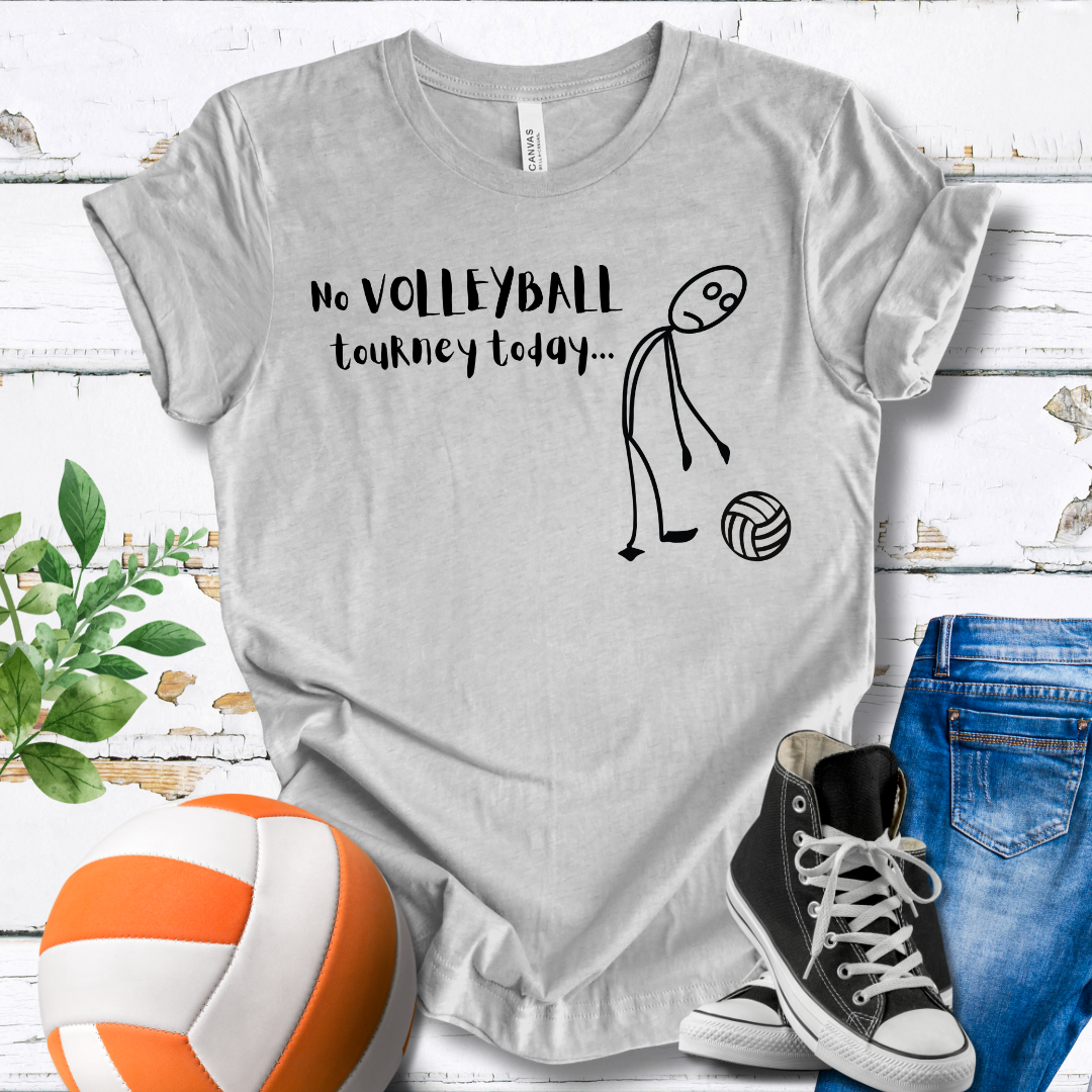 No Volleyball Tourney Today T-shirt