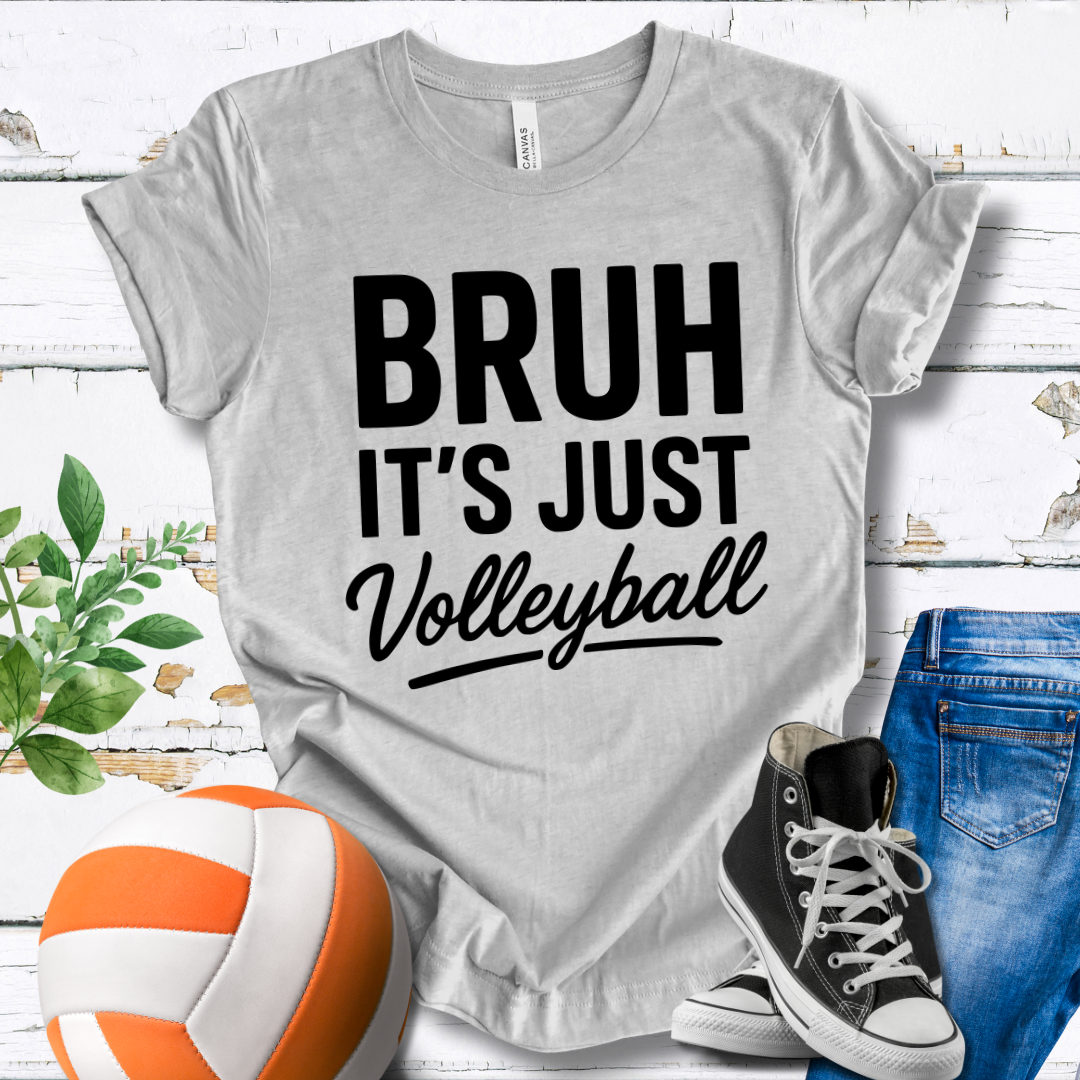 Bruh It's Just Volleyball T-shirt
