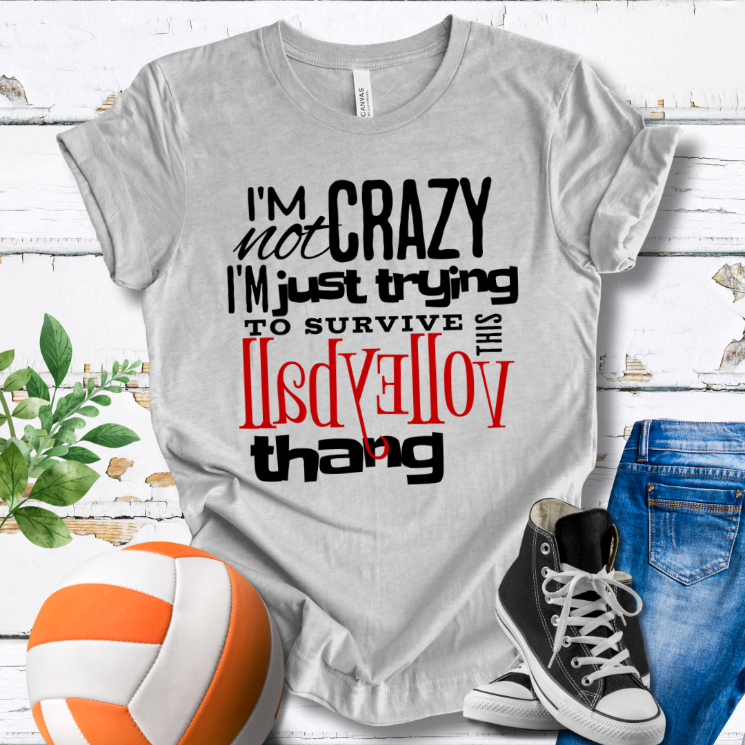 I'm Not Crazy... Volleyball Thang T-shirt