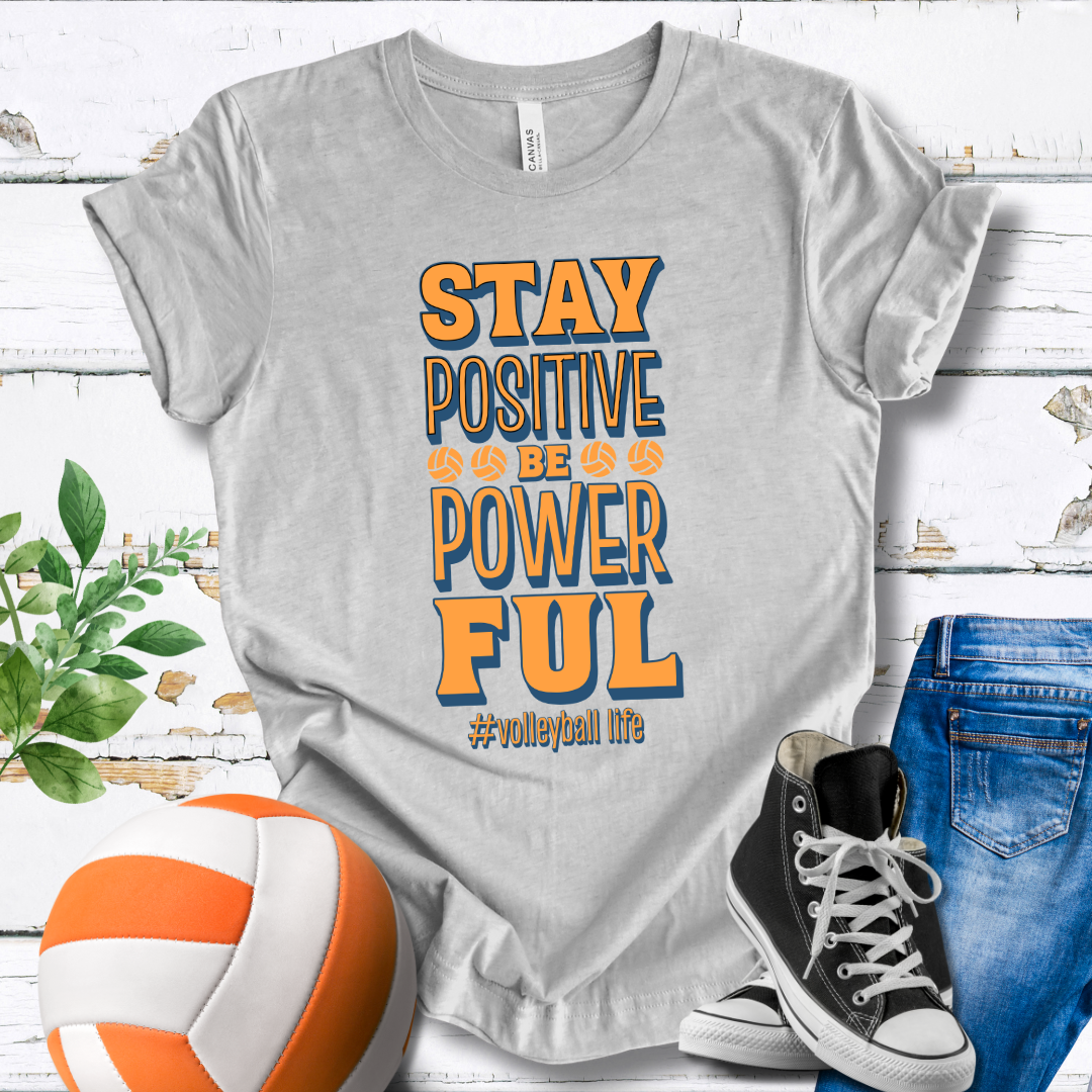 Stay Positive Be Powerful T-shirt