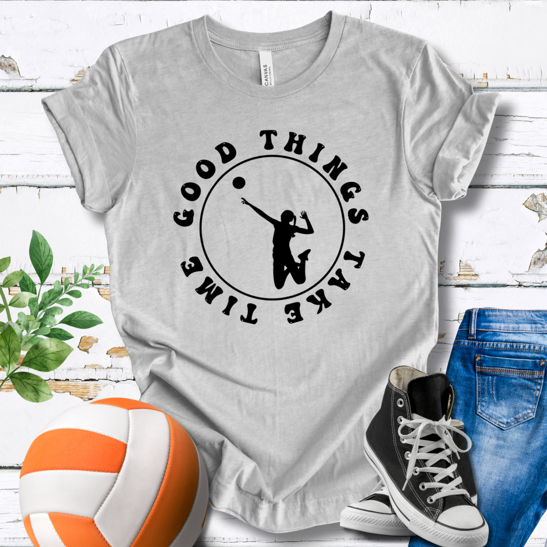 Good Things Take Time T-shirt