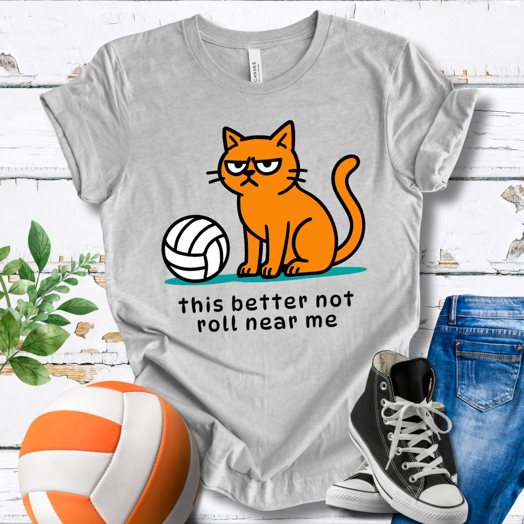 This Better Not Roll Near Me T-shirt