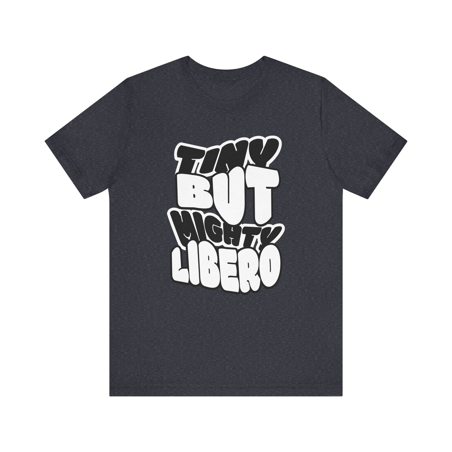 Tiny But Mighty Libero T-shirt