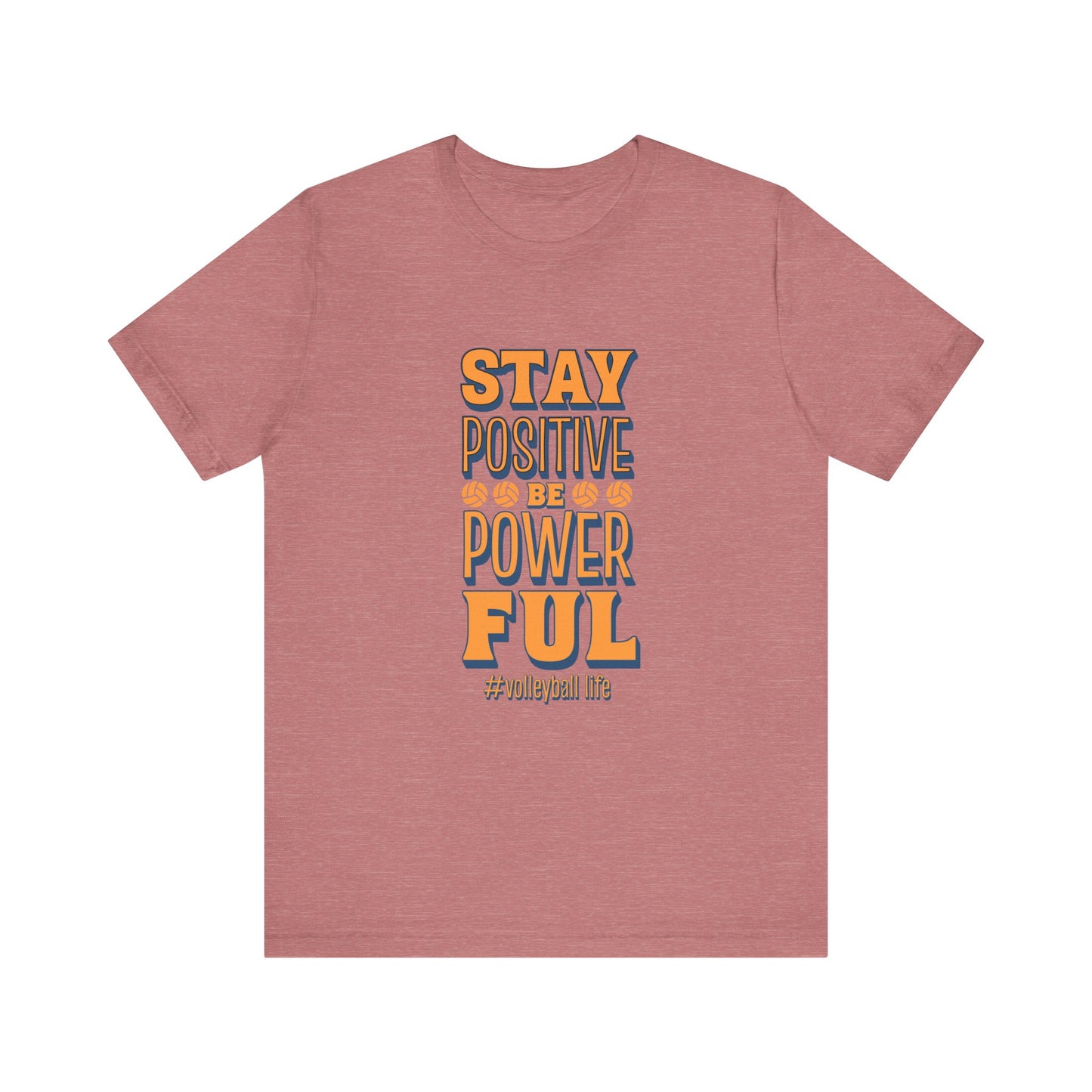 Stay Positive Be Powerful T-shirt
