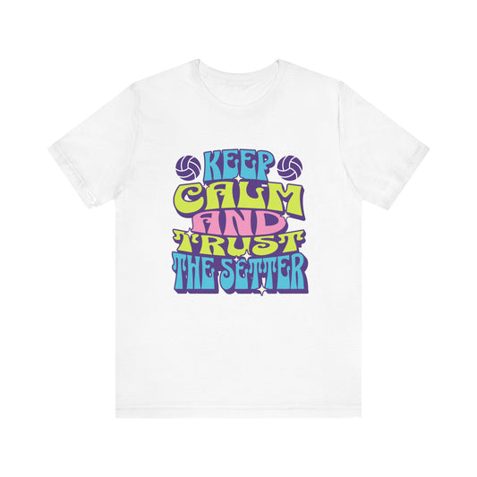 Keep Calm And Trust The Setter T-shirt