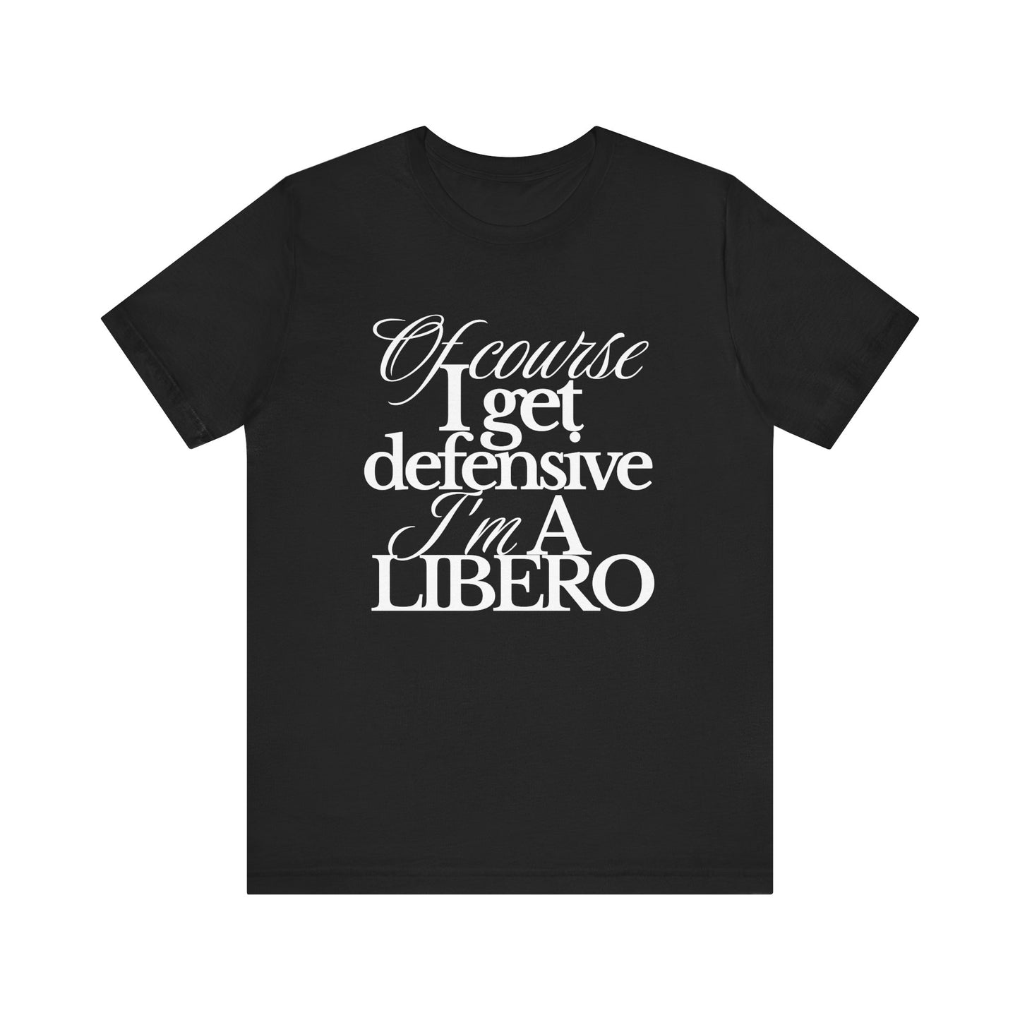 Of Course I Get Defensive T-shirt