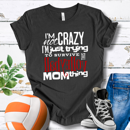I'm Not Crazy... MOM Thing T-shirt