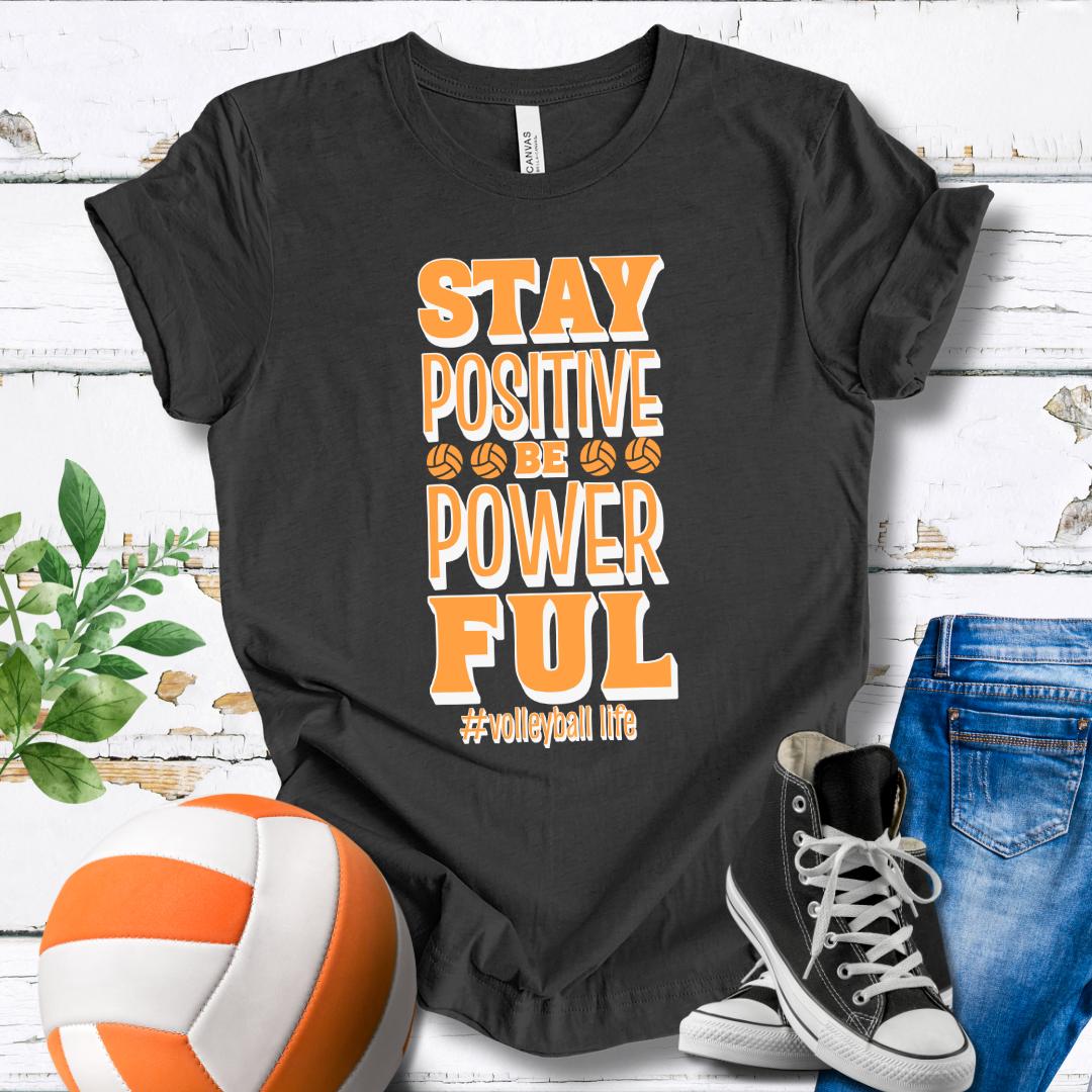 Stay Positive Be Powerful T-shirt