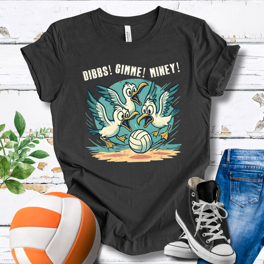 Dibbs! Gimme! Miney! T-shirt