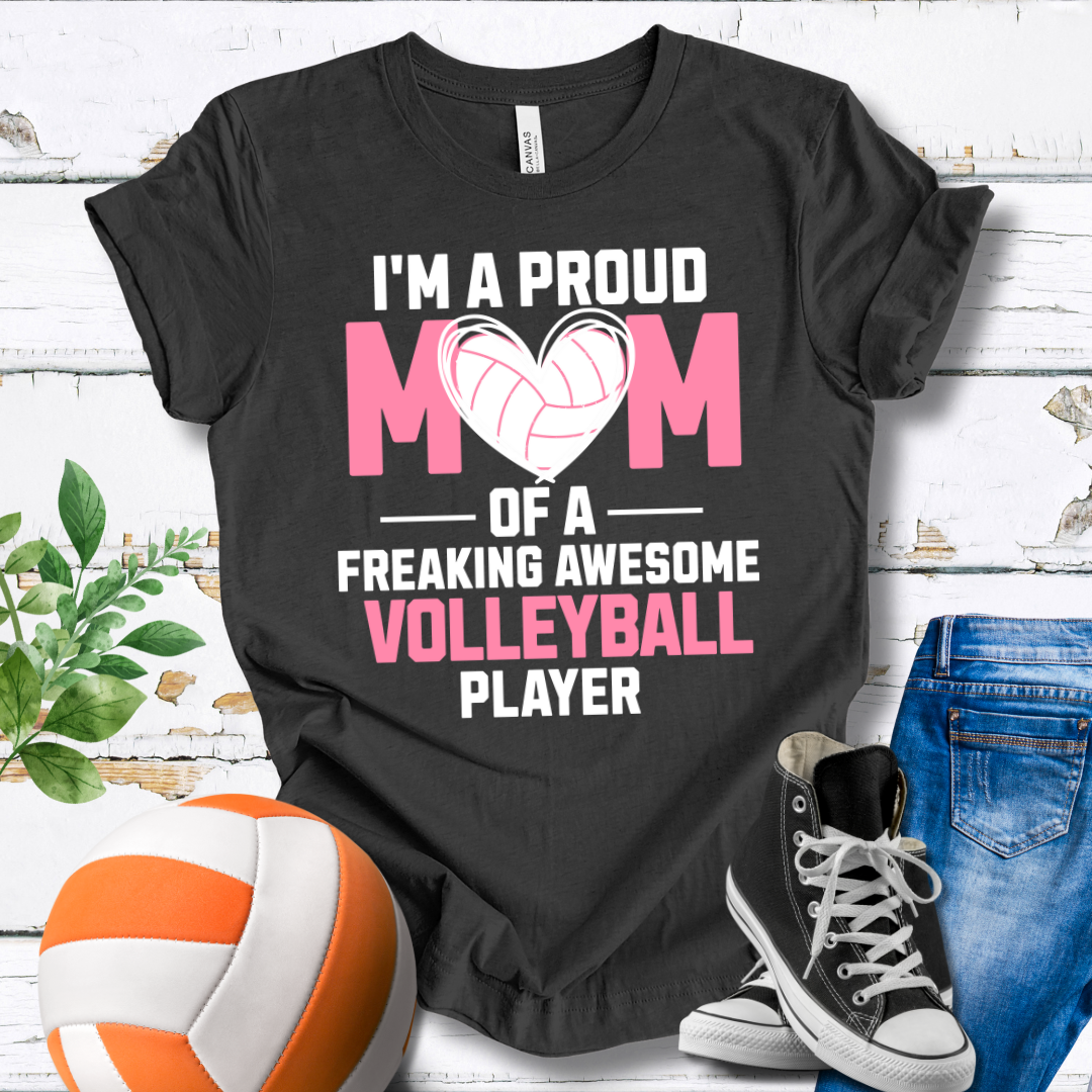Proud Mom Of A Freaking Awesome Volleyball Player V2 T-shirt