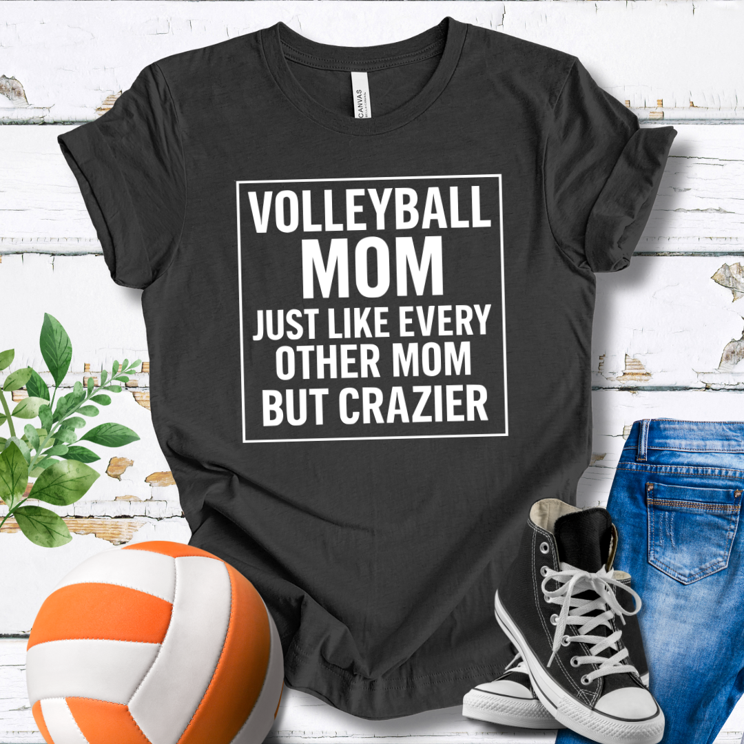 Just Like Every Other Mom But Crazier T-shirt