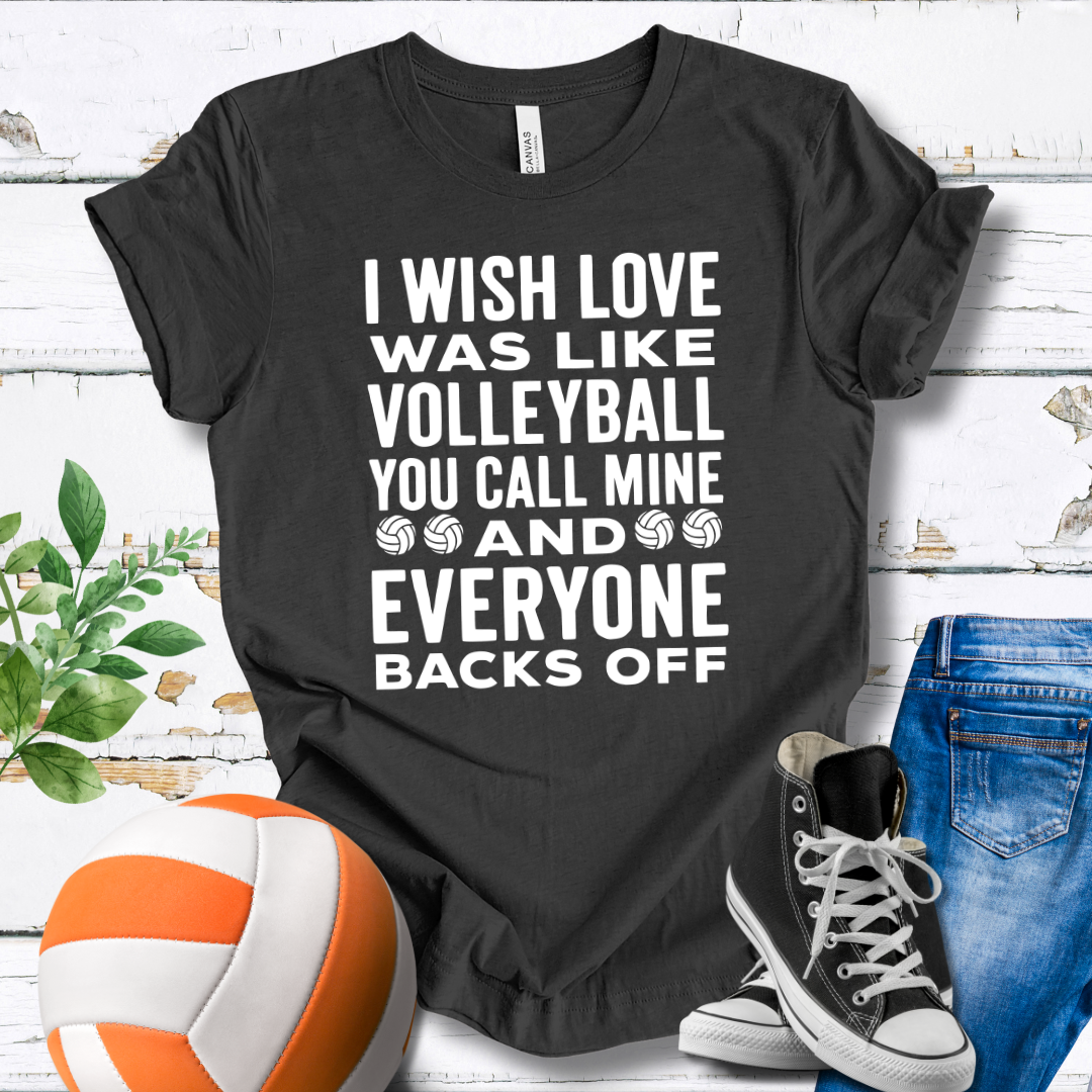 I Wish Love Was Like Volleyball T-shirt