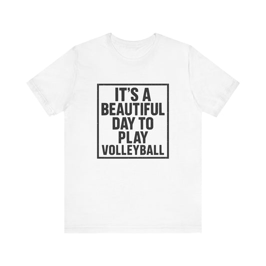 It's A Beautiful Day To Play Volleyball T-shirt