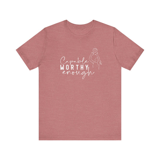 Capable Worthy Enough T-shirt
