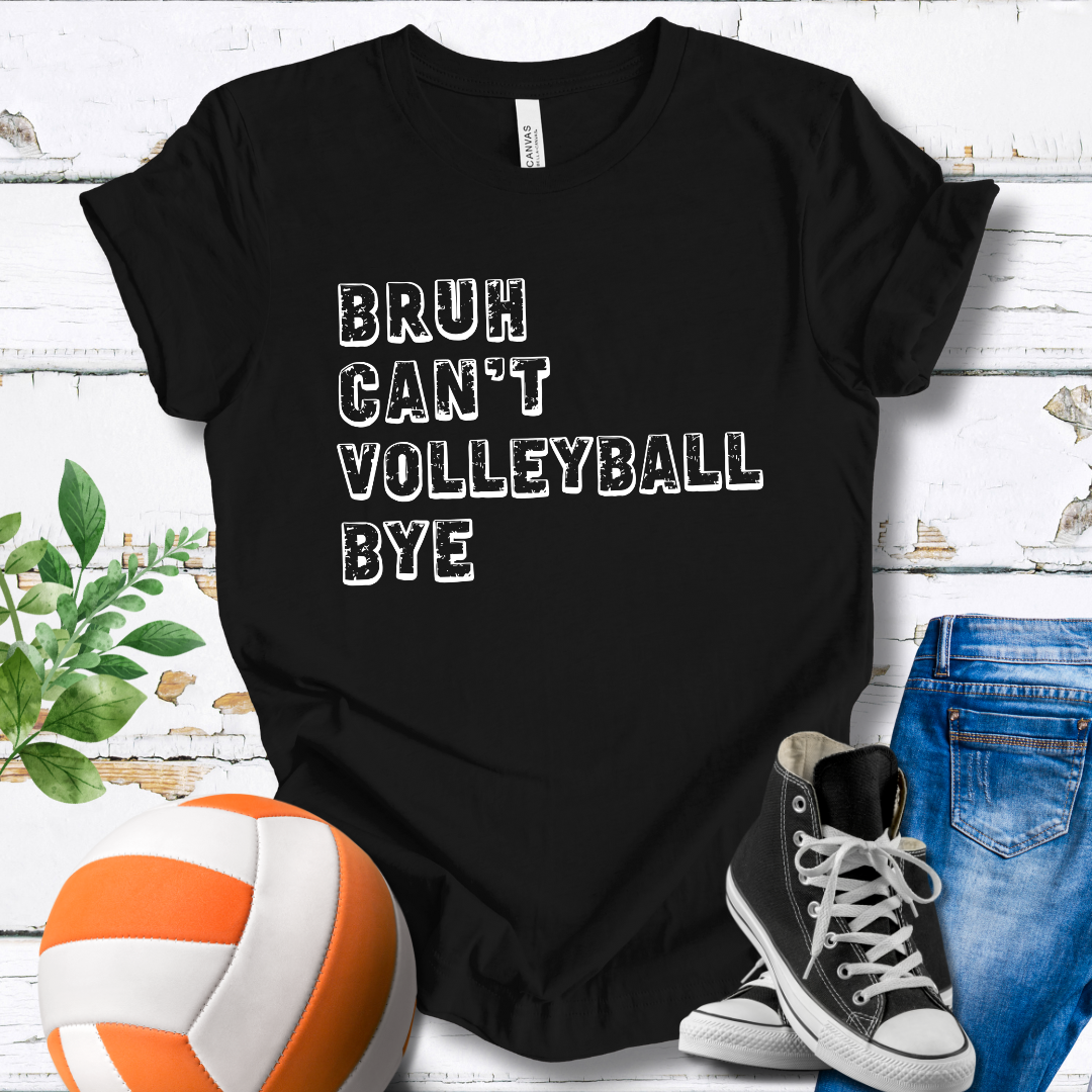 Bruh Can't Volleyball Bye T-shirt