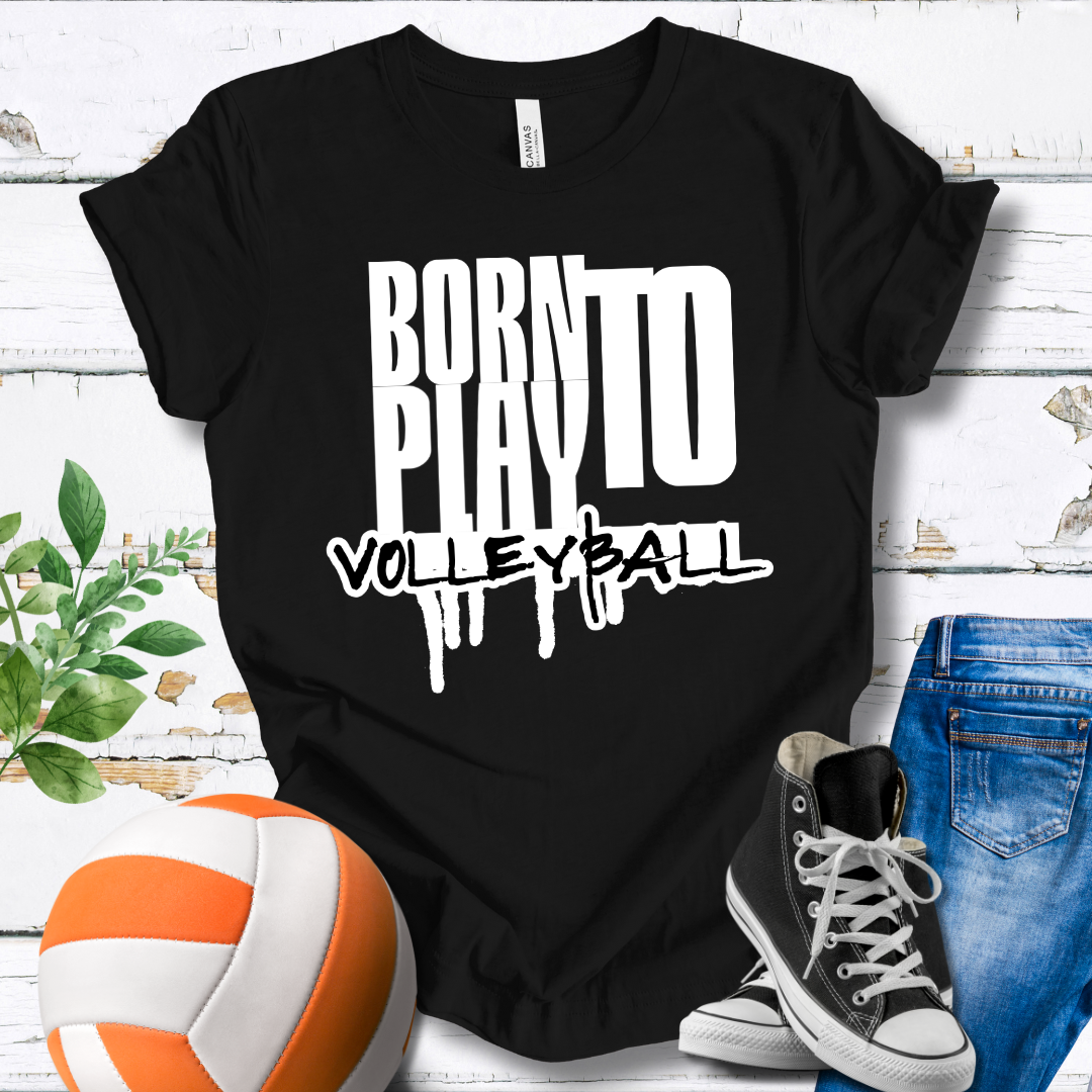 Born To Play Volleyball T-shirt