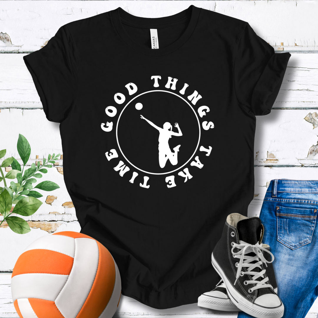 Good Things Take Time T-shirt