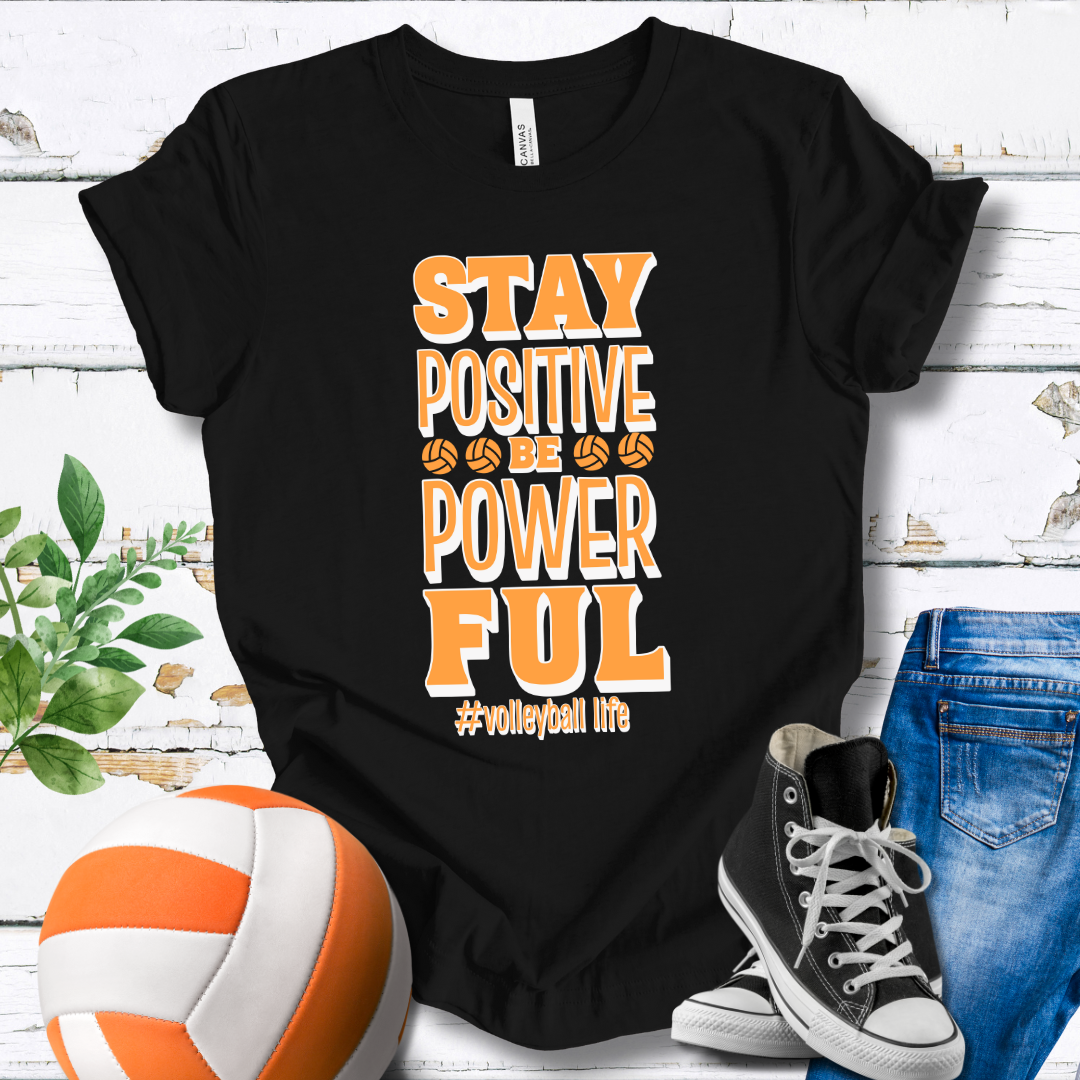 Stay Positive Be Powerful T-shirt