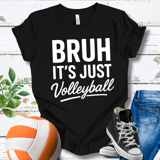Bruh It's Just Volleyball T-shirt