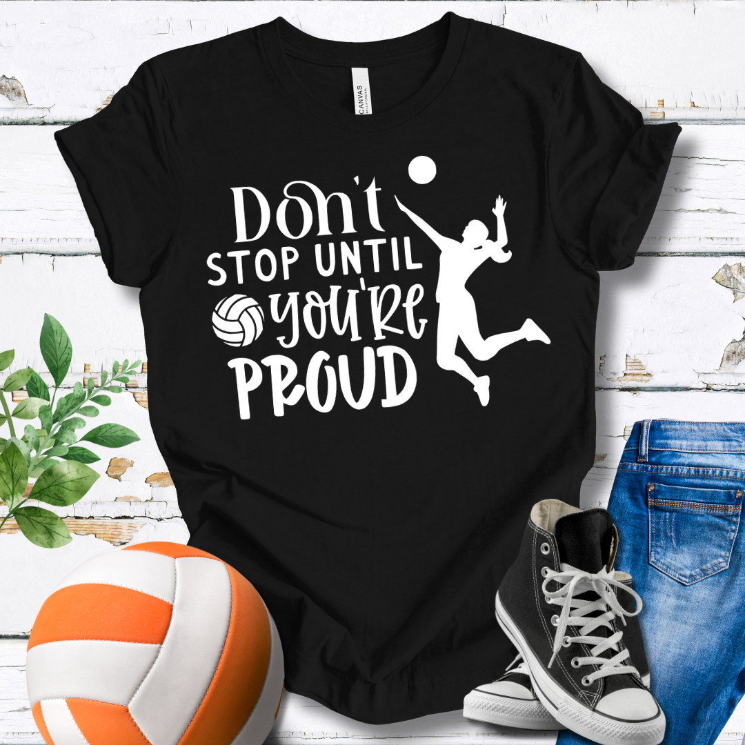 Don't Stop Until You're Proud T-shirt