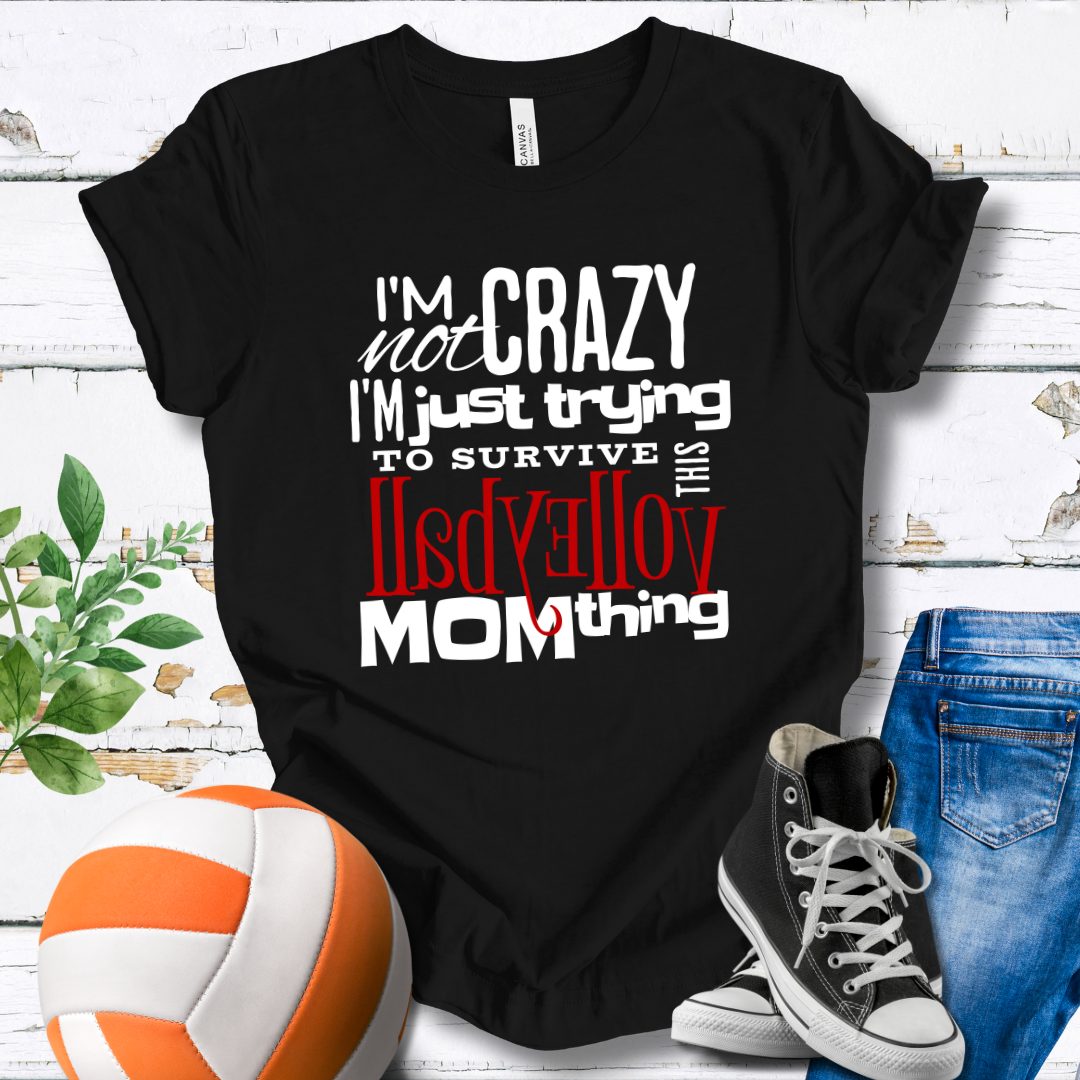 I'm Not Crazy... MOM Thing T-shirt