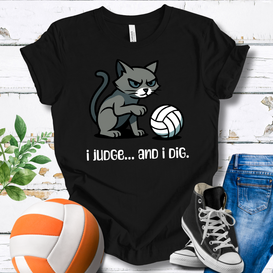 I Judge... And I Dig T-shirt