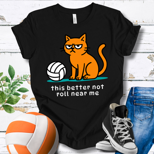 This Better Not Roll Near Me T-shirt