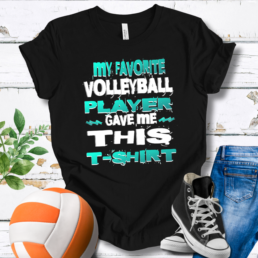 My Favorite Volleyball Player Gave Me This Shirt T-shirt