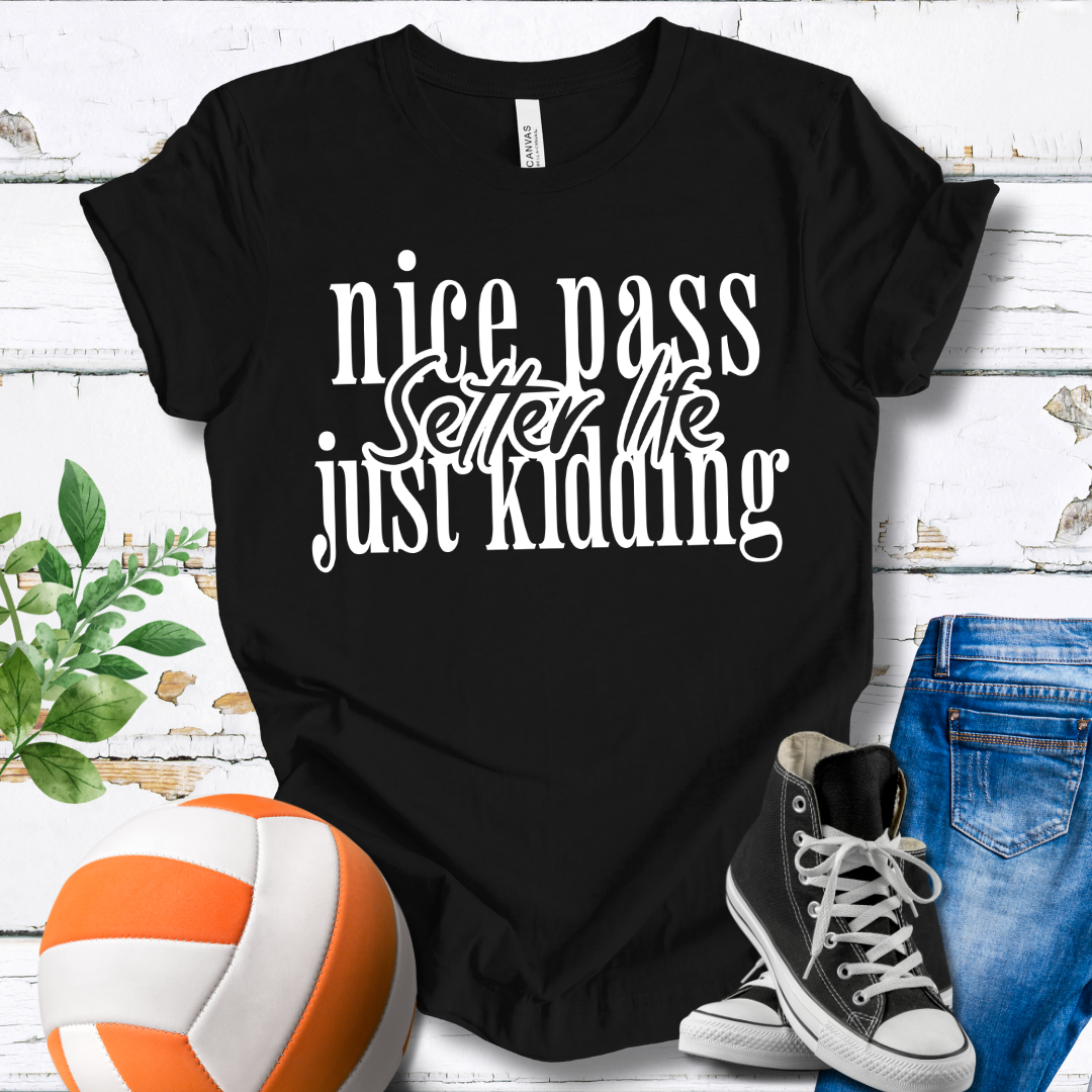 Setter Life Nice Pass Just Kidding T-shirt