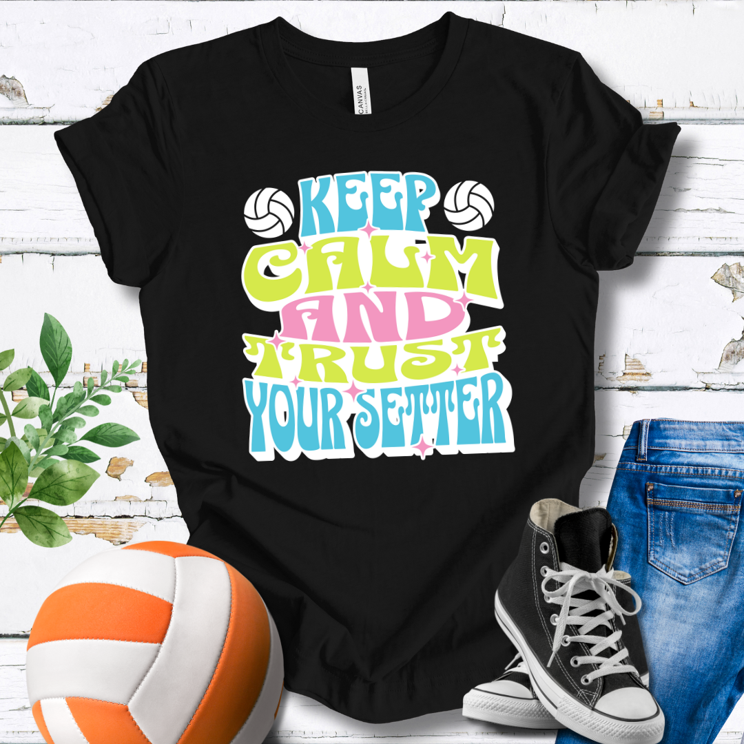 Keep Calm And Trust Your Setter T-shirt