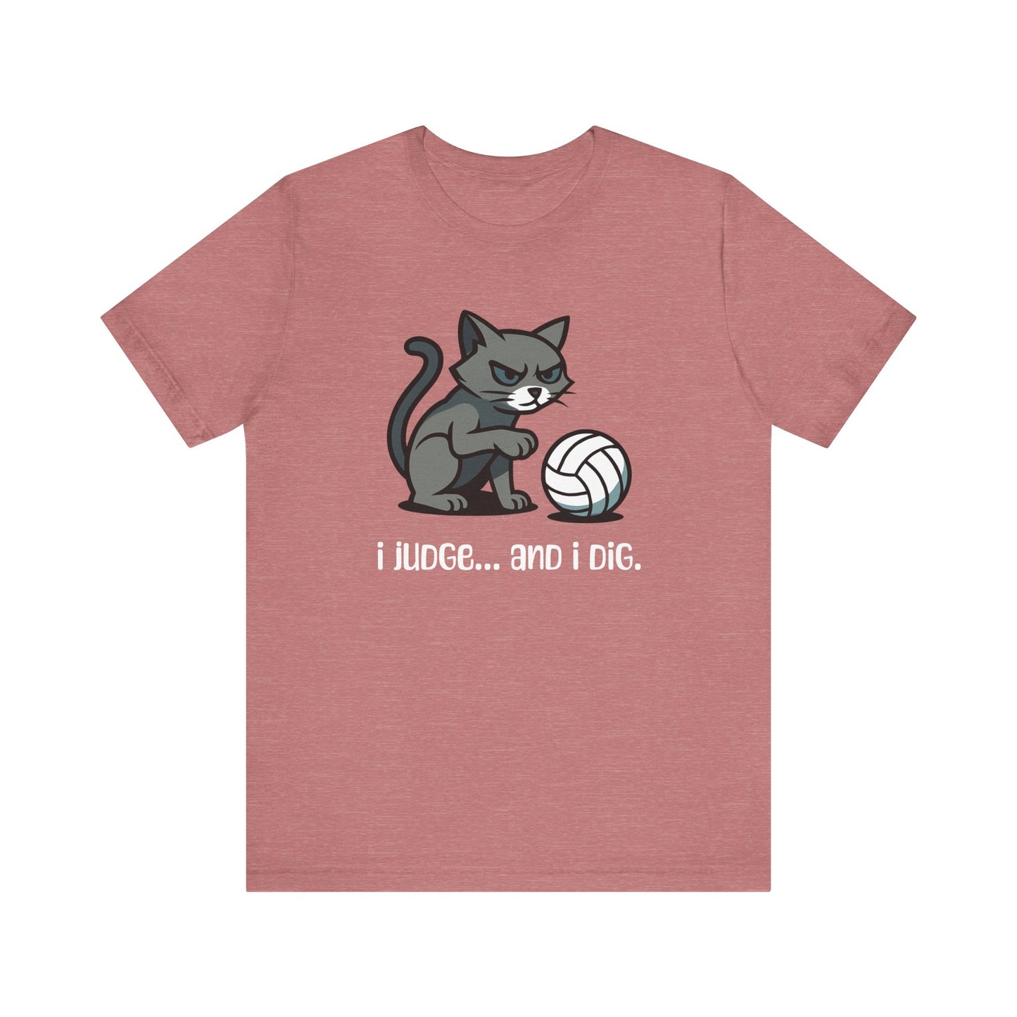 I Judge... And I Dig T-shirt