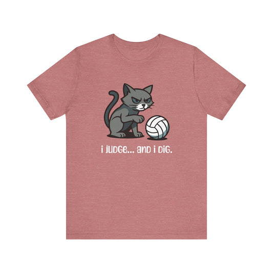I Judge... And I Dig T-shirt