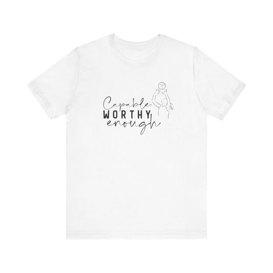 Capable Worthy Enough T-shirt