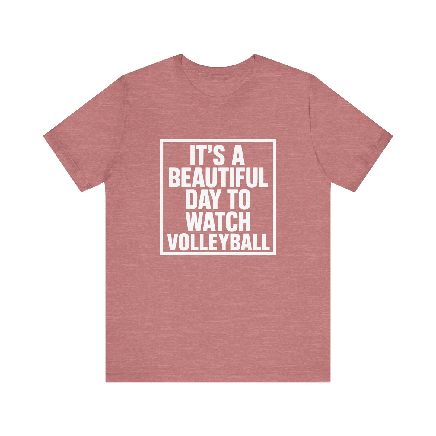 It's A Beautiful Day To Watch Volleyball T-shirt