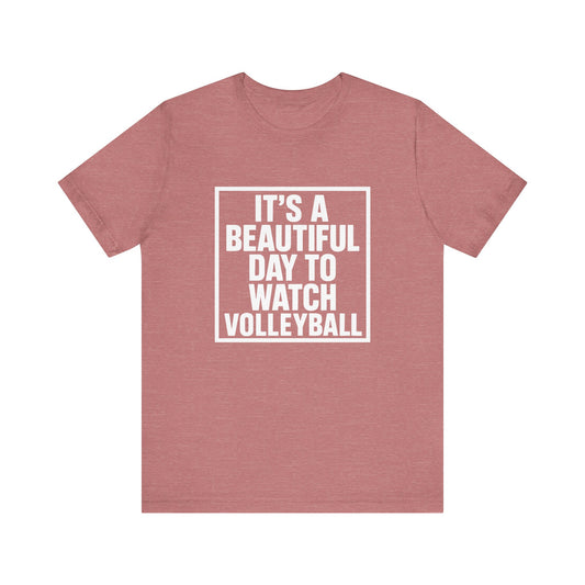 It's A Beautiful Day To Watch Volleyball T-shirt