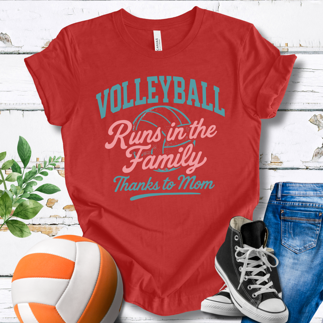 Volleyball Runs In The Family Thanks To Mom T-shirt